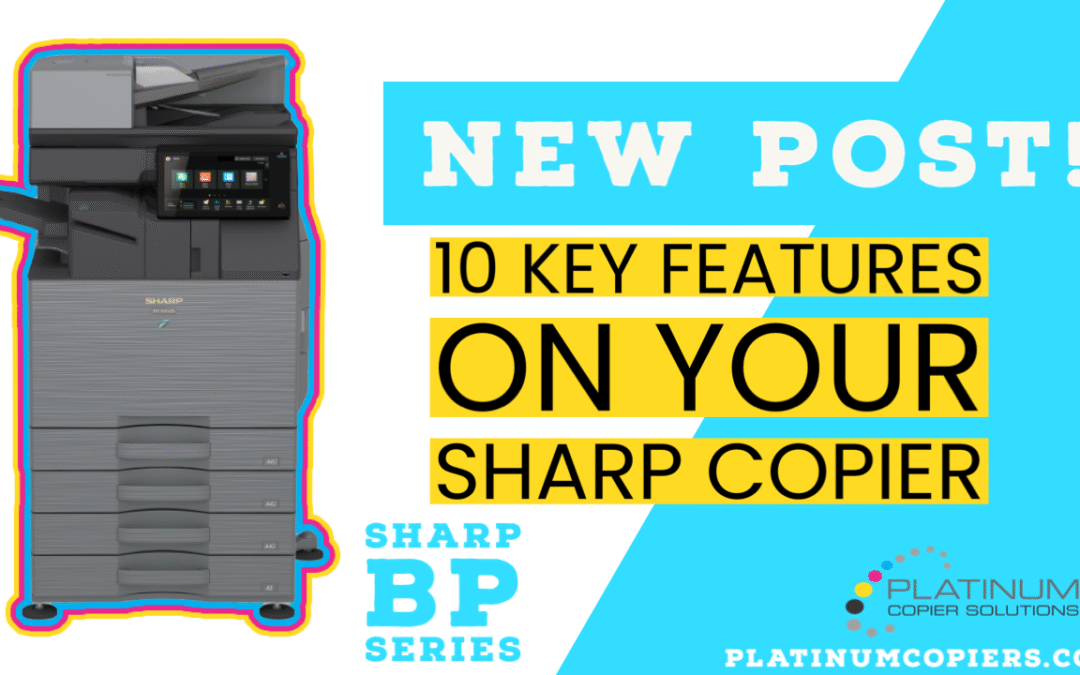 10 Key Features of Sharp Copiers