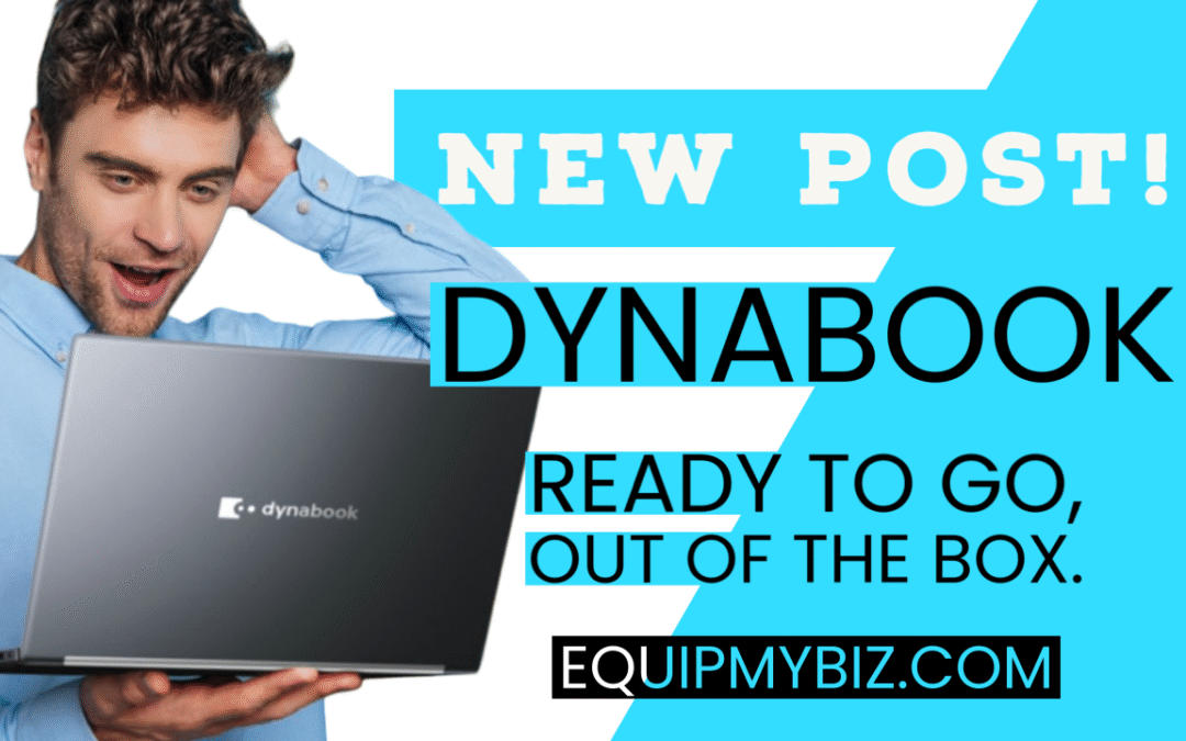 Dynabook – Ready Out Of The Box