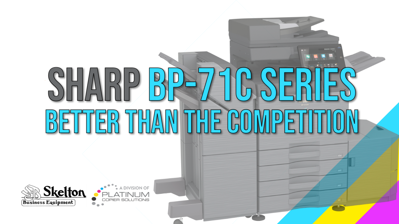 Introducing the Sharp BP-71C Series - Skelton Business Equipment