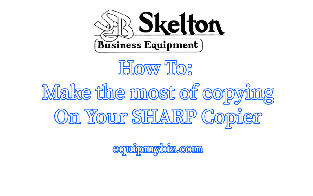 Making the Most of Copying on your Sharp MFP