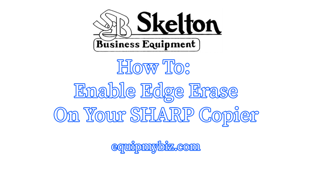 How To Enable Edge Erase on Sharp Copier Copying or Scanning Books or with Lid Up