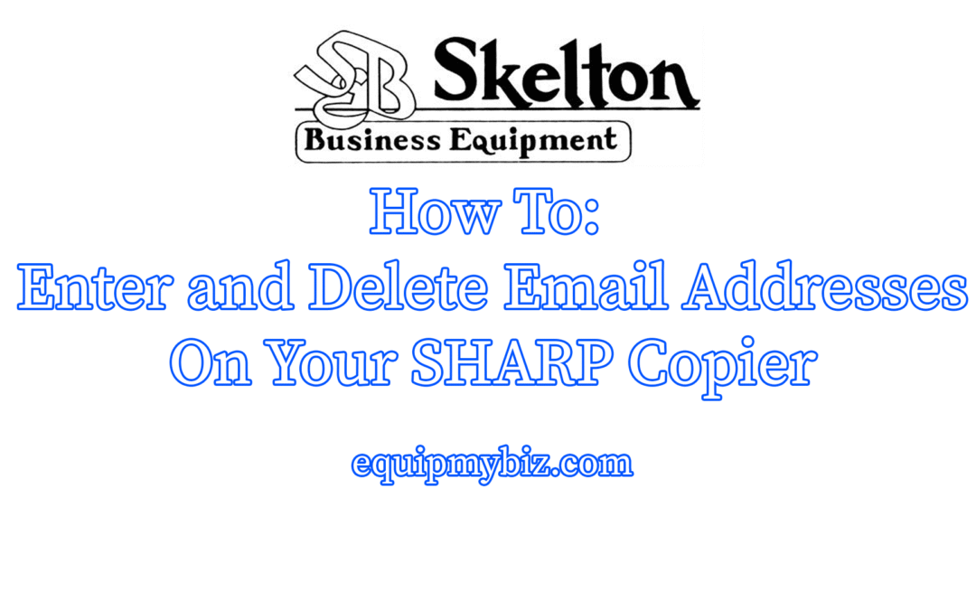SOLVED: How To Add and Remove Scanning Email Addresses from Sharp Copier Touch Screen Panel