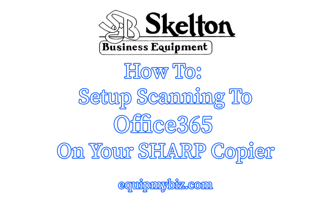 SOLVED: How To Setup Scanning on Sharp Copier with Office365 SMTP Settings